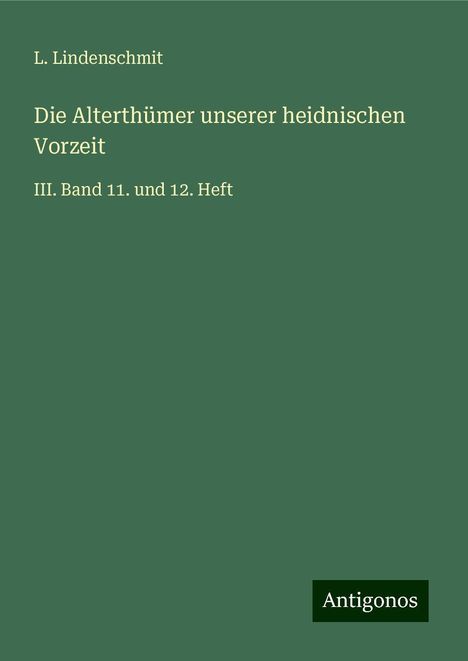 L. Lindenschmit: Die Alterthümer unserer heidnischen Vorzeit, Buch