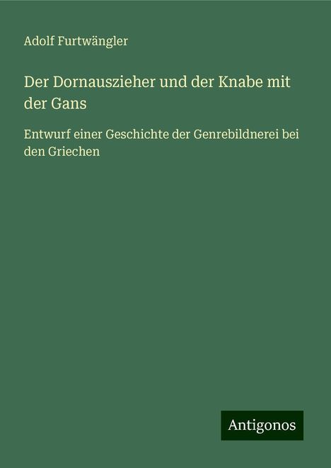 Adolf Furtwängler: Der Dornauszieher und der Knabe mit der Gans, Buch