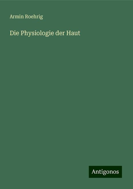 Armin Roehrig: Die Physiologie der Haut, Buch