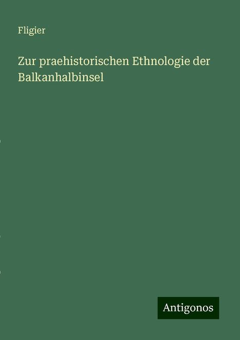 Fligier: Zur praehistorischen Ethnologie der Balkanhalbinsel, Buch