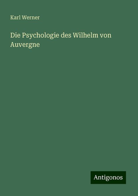 Karl Werner: Die Psychologie des Wilhelm von Auvergne, Buch