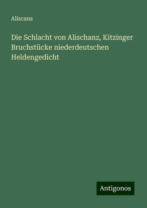 Aliscans: Die Schlacht von Alischanz, Kitzinger Bruchstücke niederdeutschen Heldengedicht, Buch