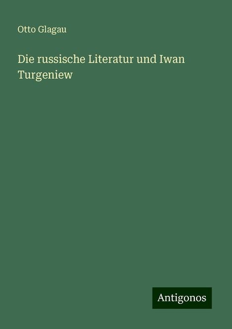 Otto Glagau: Die russische Literatur und Iwan Turgeniew, Buch