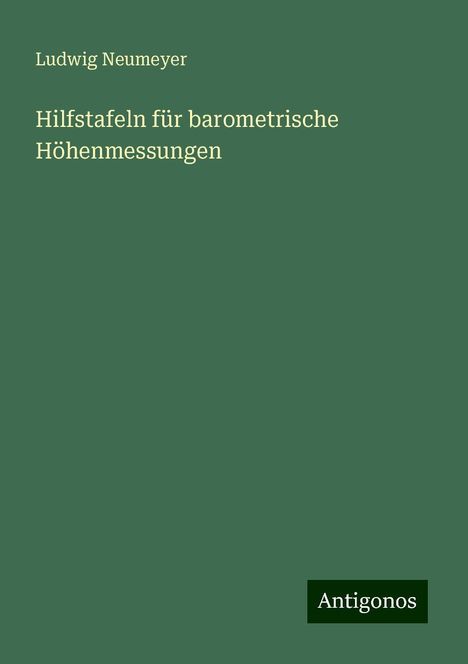 Ludwig Neumeyer: Hilfstafeln für barometrische Höhenmessungen, Buch