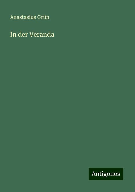 Anastasius Grün: In der Veranda, Buch