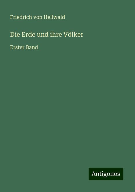 Friedrich Von Hellwald: Die Erde und ihre Völker, Buch