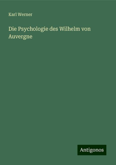 Karl Werner: Die Psychologie des Wilhelm von Auvergne, Buch