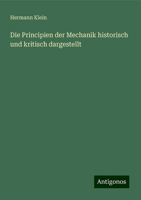 Hermann Klein: Die Principien der Mechanik historisch und kritisch dargestellt, Buch