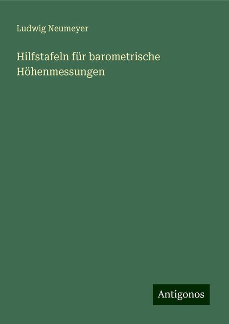 Ludwig Neumeyer: Hilfstafeln für barometrische Höhenmessungen, Buch