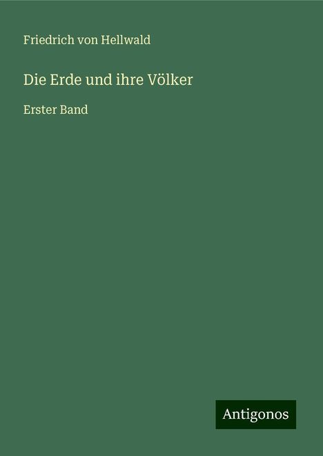 Friedrich Von Hellwald: Die Erde und ihre Völker, Buch