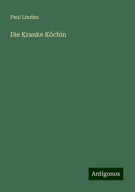 Paul Lindau: Die Kranke Köchin, Buch