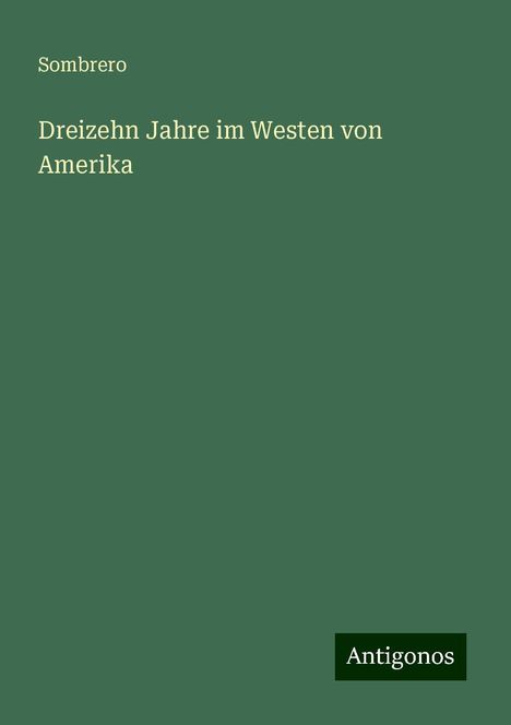 Sombrero: Dreizehn Jahre im Westen von Amerika, Buch