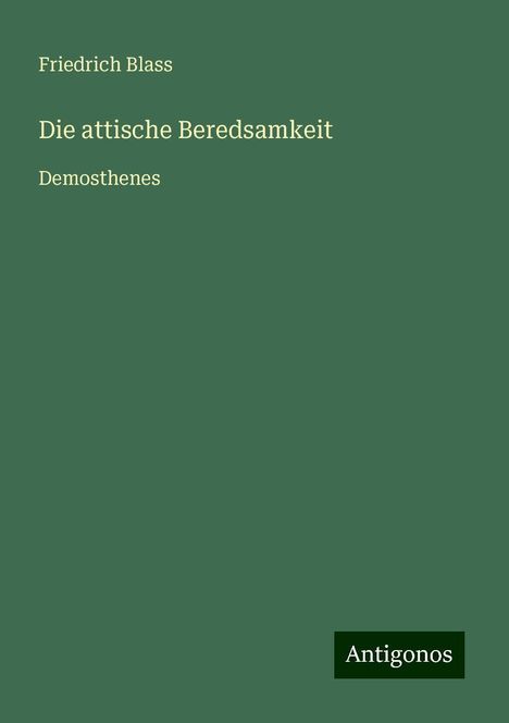 Friedrich Blass: Die attische Beredsamkeit, Buch