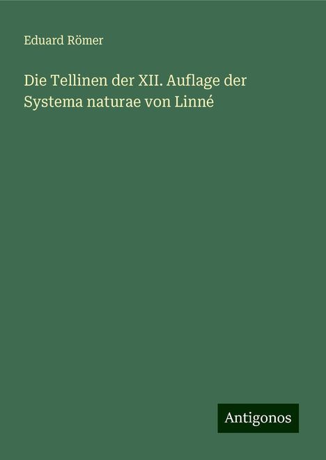 Eduard Römer: Die Tellinen der XII. Auflage der Systema naturae von Linné, Buch