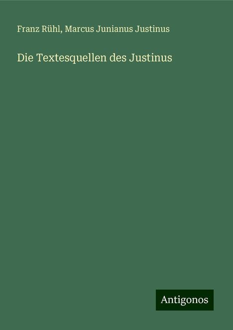 Franz Rühl: Die Textesquellen des Justinus, Buch