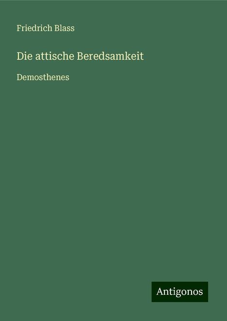 Friedrich Blass: Die attische Beredsamkeit, Buch