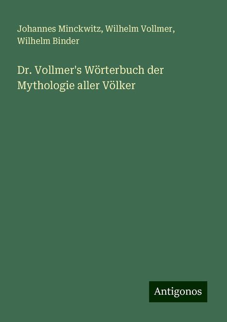 Johannes Minckwitz: Dr. Vollmer's Wörterbuch der Mythologie aller Völker, Buch