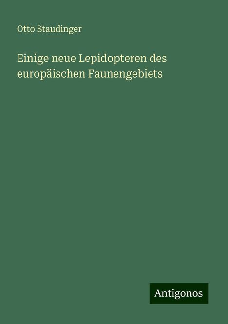 Otto Staudinger: Einige neue Lepidopteren des europäischen Faunengebiets, Buch