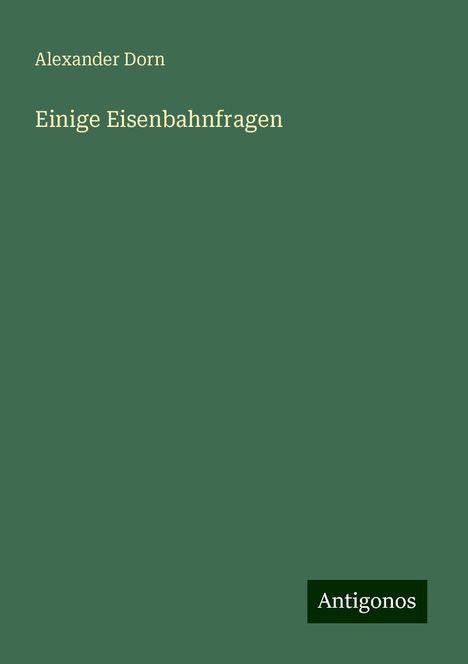 Alexander Dorn: Einige Eisenbahnfragen, Buch