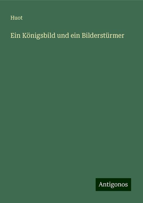 Huot: Ein Königsbild und ein Bilderstürmer, Buch