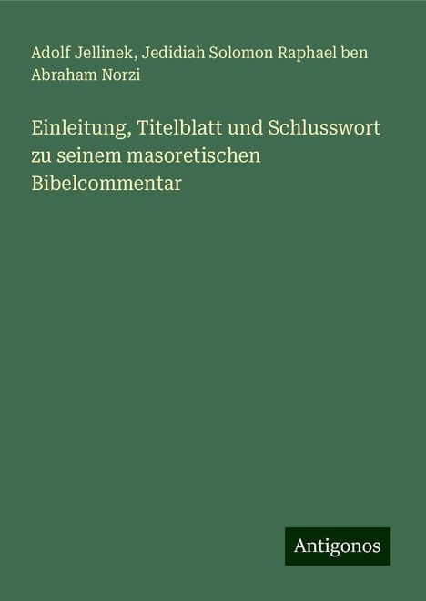 Adolf Jellinek: Einleitung, Titelblatt und Schlusswort zu seinem masoretischen Bibelcommentar, Buch