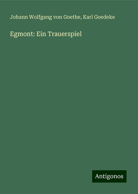 Johann Wolfgang von Goethe: Egmont: Ein Trauerspiel, Buch