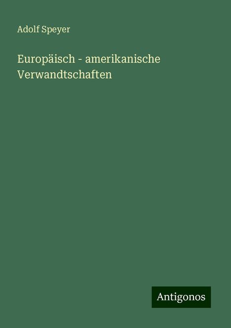 Adolf Speyer: Europäisch - amerikanische Verwandtschaften, Buch