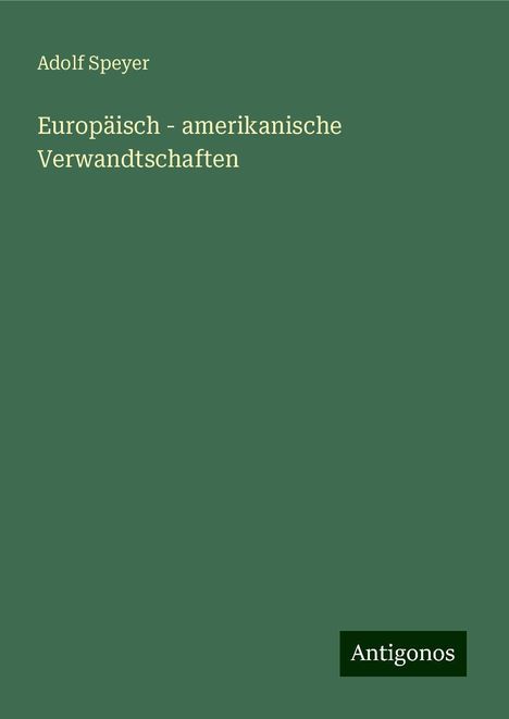 Adolf Speyer: Europäisch - amerikanische Verwandtschaften, Buch