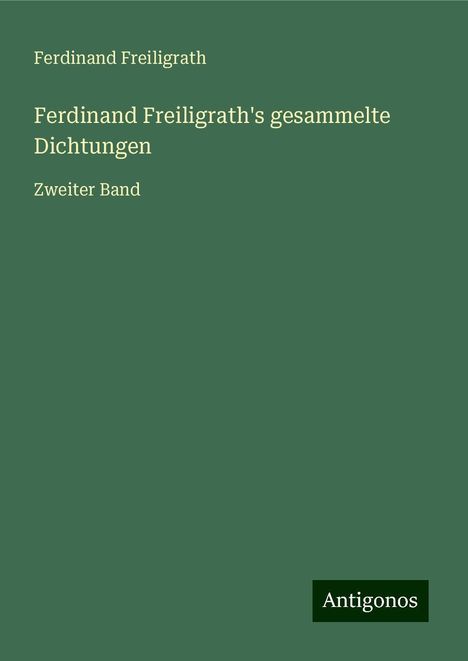 Ferdinand Freiligrath: Ferdinand Freiligrath's gesammelte Dichtungen, Buch