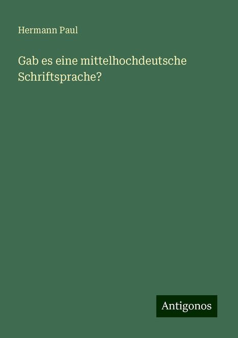 Hermann Paul: Gab es eine mittelhochdeutsche Schriftsprache?, Buch