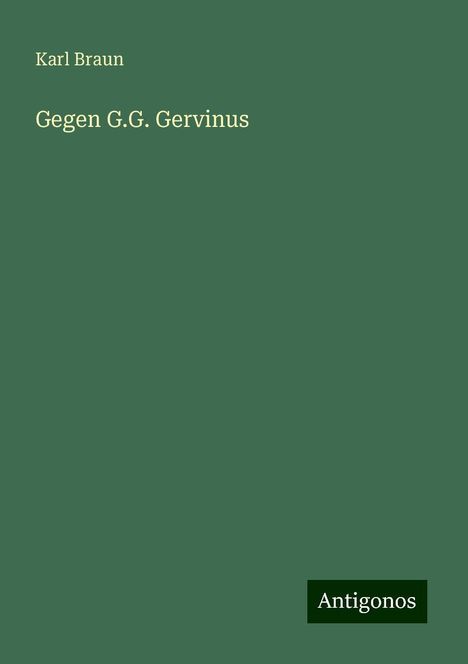 Karl Braun: Gegen G.G. Gervinus, Buch