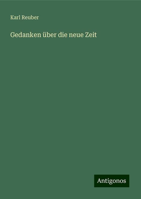 Karl Reuber: Gedanken über die neue Zeit, Buch