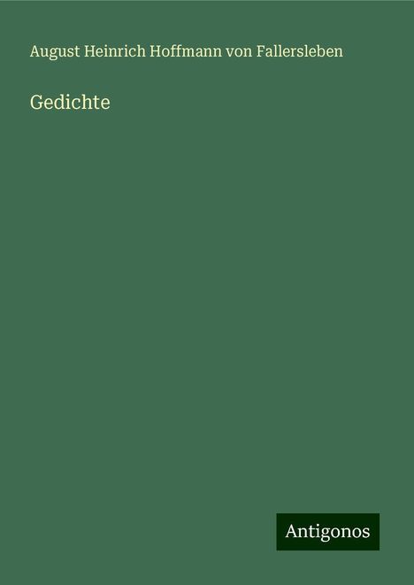 August Heinrich Hoffmann von Fallersleben: Gedichte, Buch