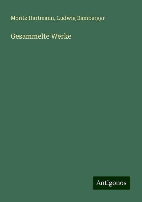 Moritz Hartmann: Gesammelte Werke, Buch