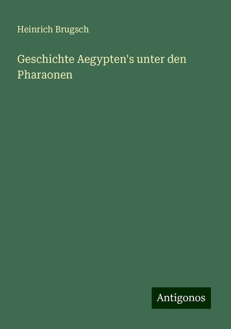 Heinrich Brugsch: Geschichte Aegypten's unter den Pharaonen, Buch