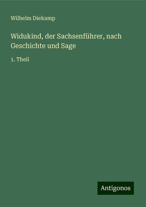 Wilhelm Diekamp: Widukind, der Sachsenführer, nach Geschichte und Sage, Buch