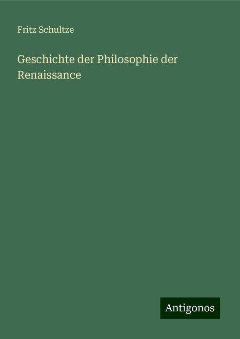 Fritz Schultze: Geschichte der Philosophie der Renaissance, Buch