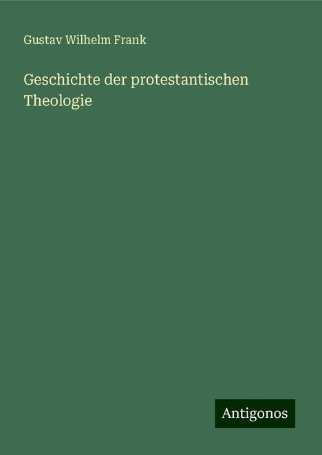 Gustav Wilhelm Frank: Geschichte der protestantischen Theologie, Buch