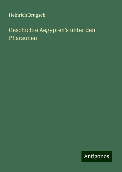 Heinrich Brugsch: Geschichte Aegypten's unter den Pharaonen, Buch