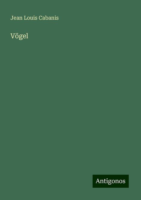 Jean Louis Cabanis: Vögel, Buch