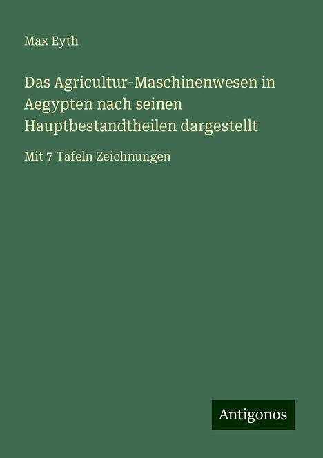 Max Eyth: Das Agricultur-Maschinenwesen in Aegypten nach seinen Hauptbestandtheilen dargestellt, Buch