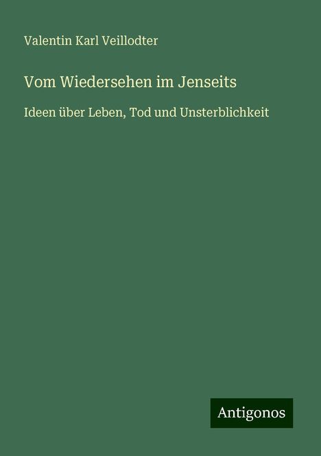 Valentin Karl Veillodter: Vom Wiedersehen im Jenseits, Buch