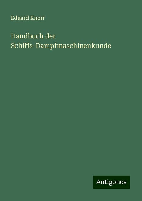 Eduard Knorr: Handbuch der Schiffs-Dampfmaschinenkunde, Buch