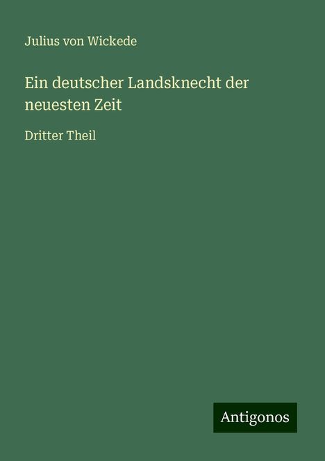 Julius Von Wickede: Ein deutscher Landsknecht der neuesten Zeit, Buch