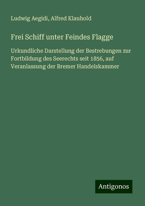 Ludwig Aegidi: Frei Schiff unter Feindes Flagge, Buch