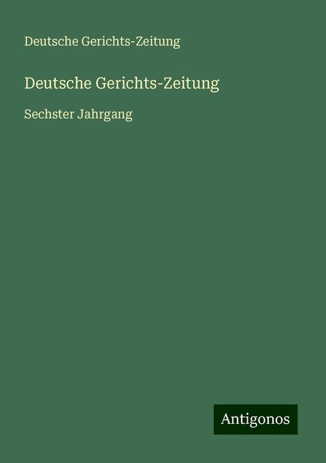 Deutsche Gerichts-Zeitung: Deutsche Gerichts-Zeitung, Buch