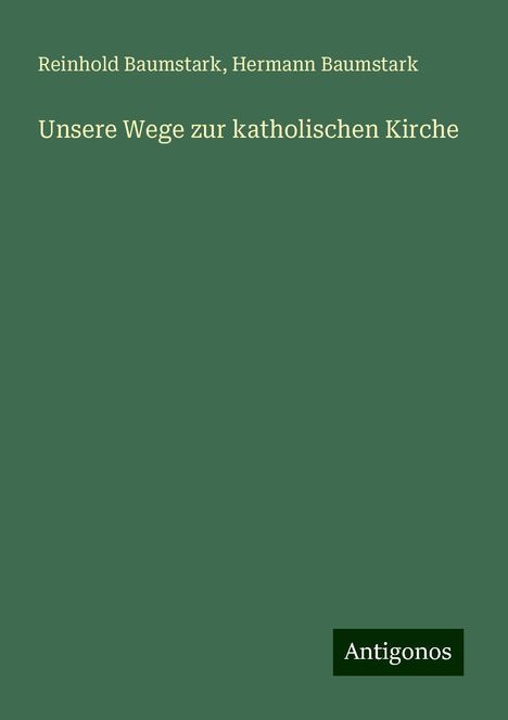 Reinhold Baumstark: Unsere Wege zur katholischen Kirche, Buch