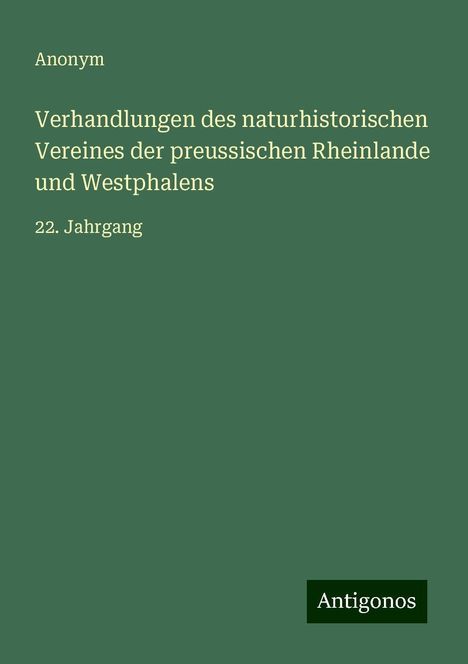 Anonym: Verhandlungen des naturhistorischen Vereines der preussischen Rheinlande und Westphalens, Buch