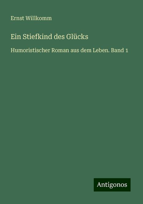 Ernst Willkomm: Ein Stiefkind des Glücks, Buch