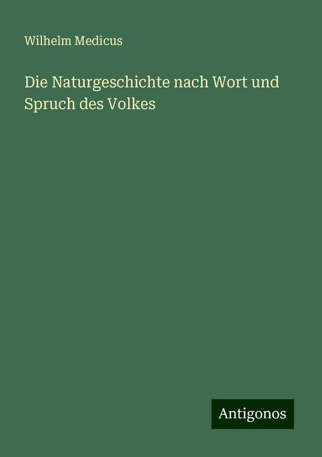 Wilhelm Medicus: Die Naturgeschichte nach Wort und Spruch des Volkes, Buch